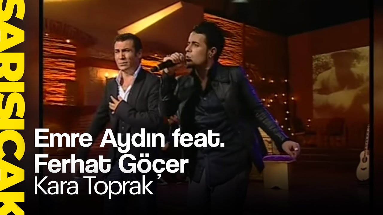 Emre Aydın feat. Ferhat Göçer - Kara Toprak (Sarı Sıcak)