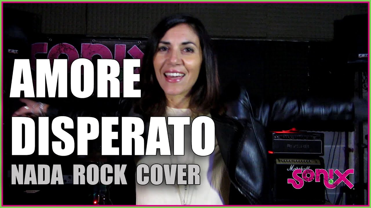 Amore disperato (Nada rock cover by SONIX)