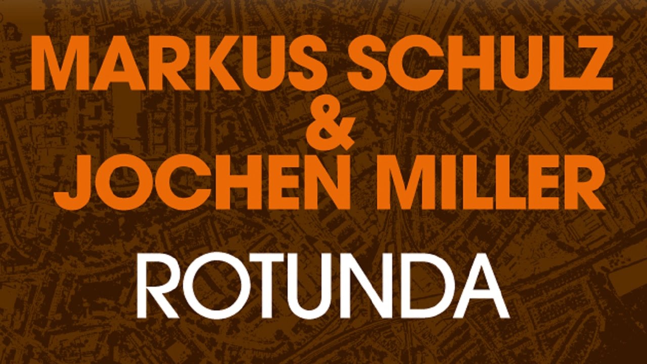 Markus Schulz & Jochen Miller - Rotunda (Original Mix)