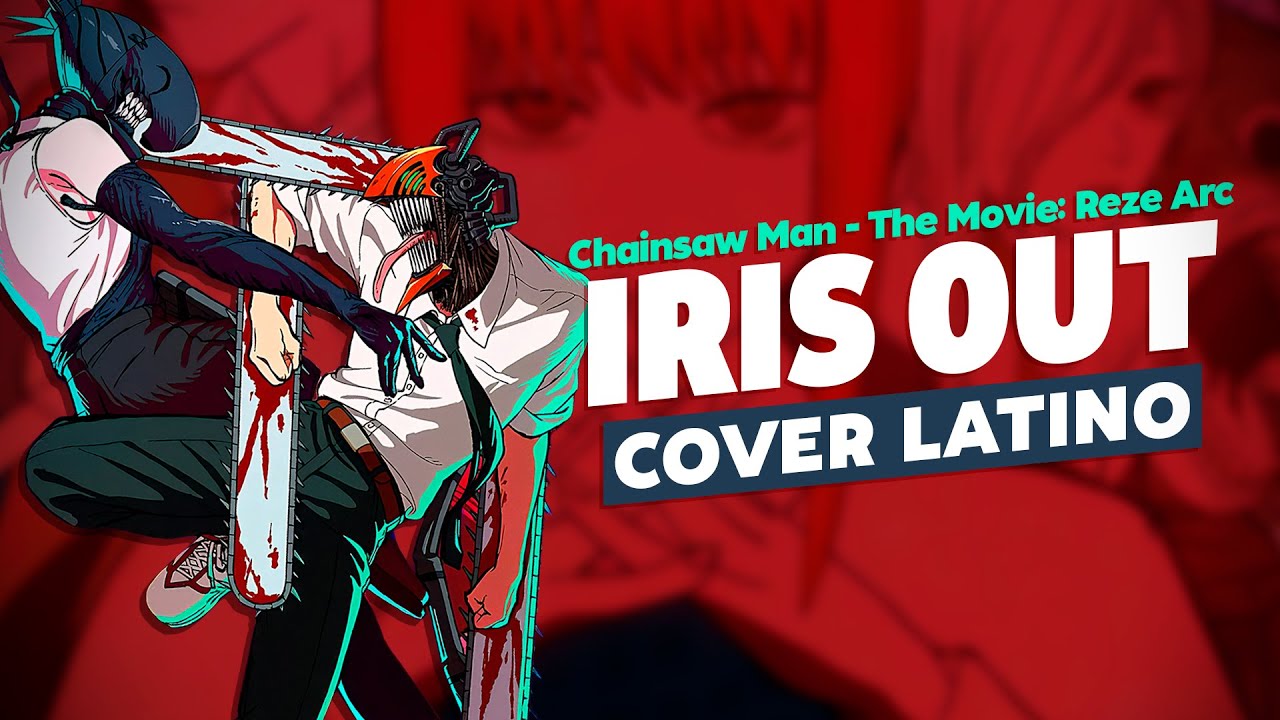 Chainsaw Man - The Movie: Reze Arc – Iris Out (Cover Latino) | TheAimax