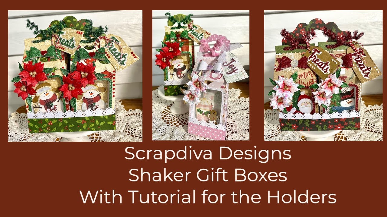 Scrapdiva Designs-Shaker Gift Boxes with Tutorials for the Holders