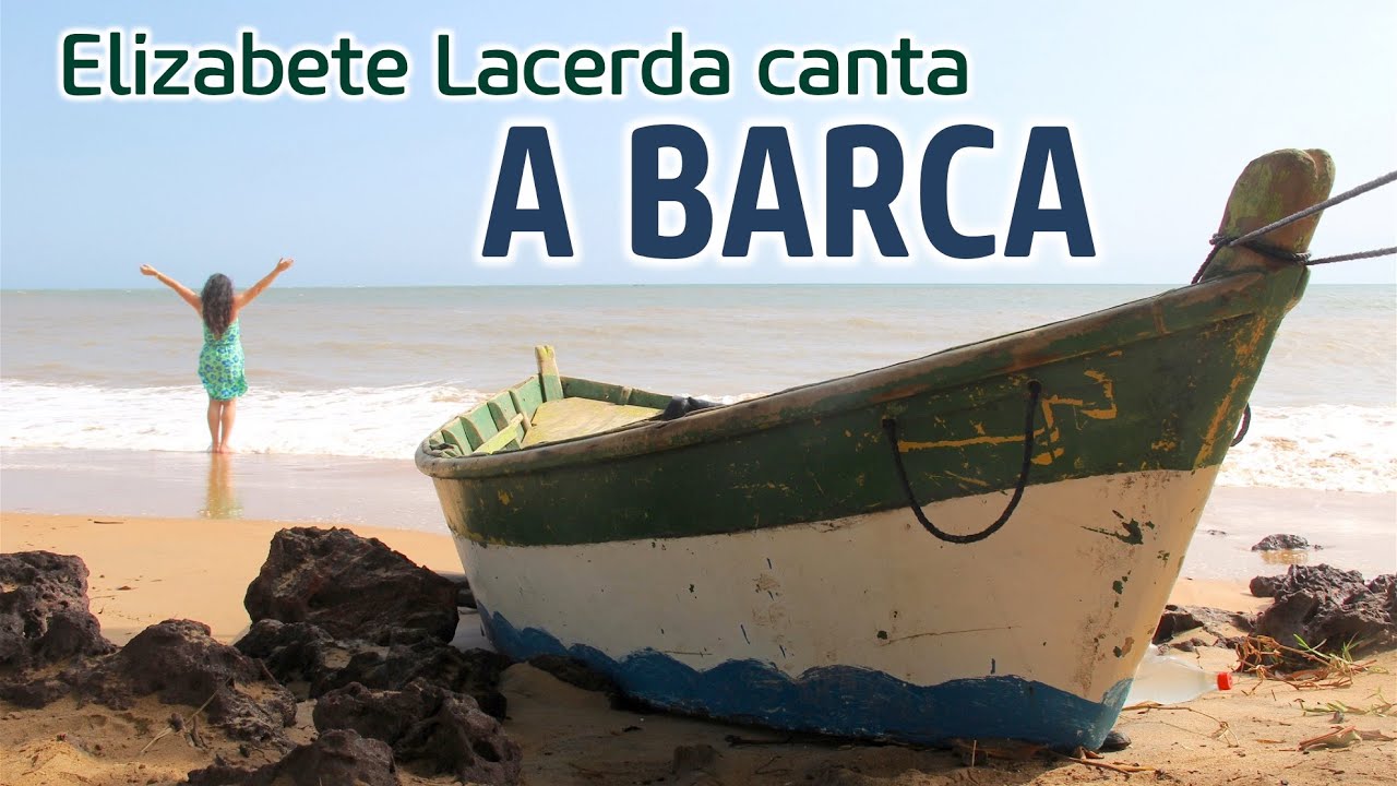 Elizabete Lacerda 🎵 A BARCA ♫♪♫
