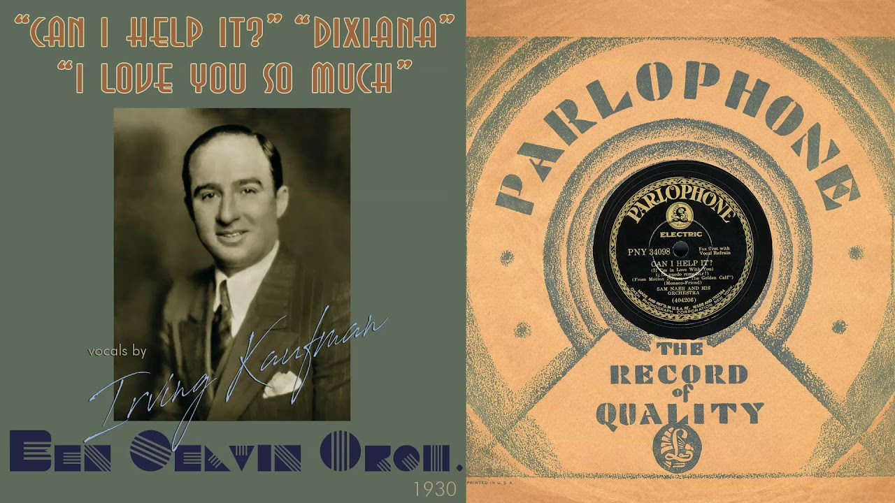 1930, Can I Help It, Mona, Dixiana, I Love You So Much, When, Ben Selvin Orch. Irving Kaufman, HD 78
