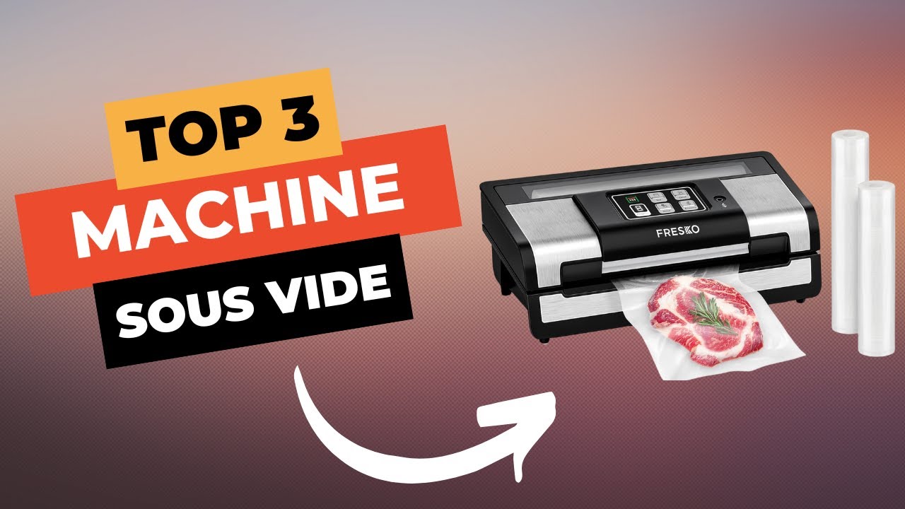 TOP 3 : Meilleure Machine sous Vide 2024 🔥