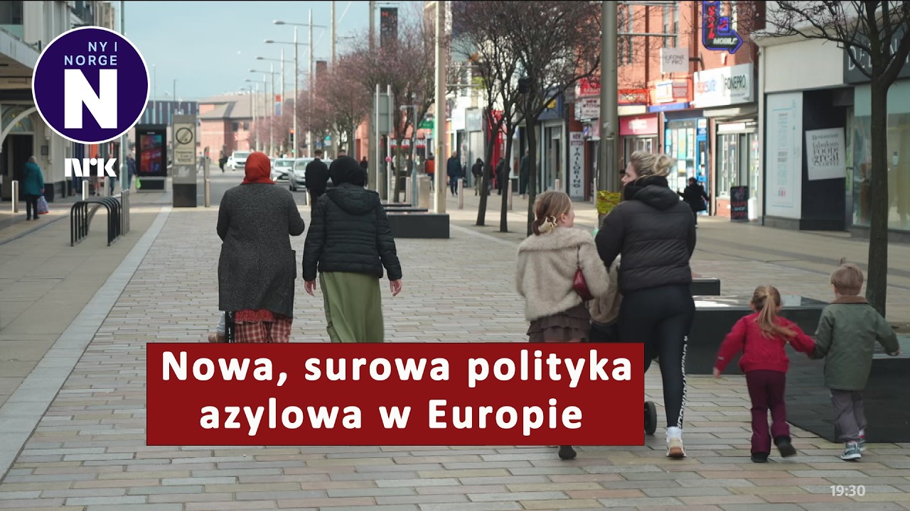 Nowa, surowa polityka azylowa w Europie    Ny streng asylpolitikk i Europa