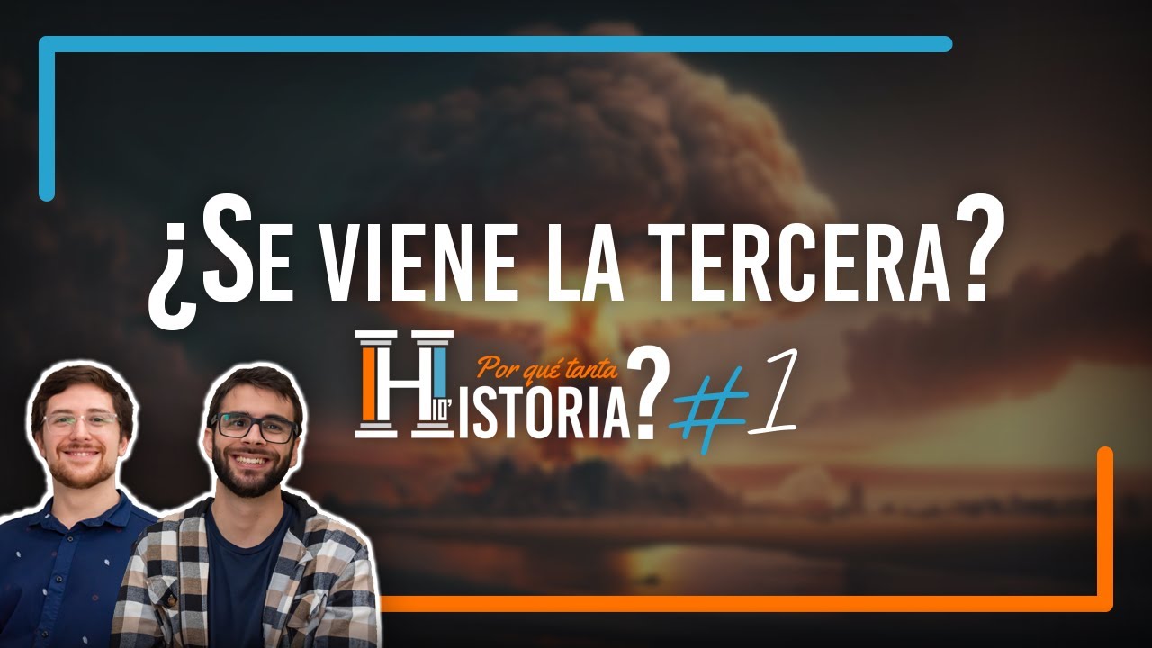 ¿Se viene la Tercera? | Por qué tanta HISTORIA? #1