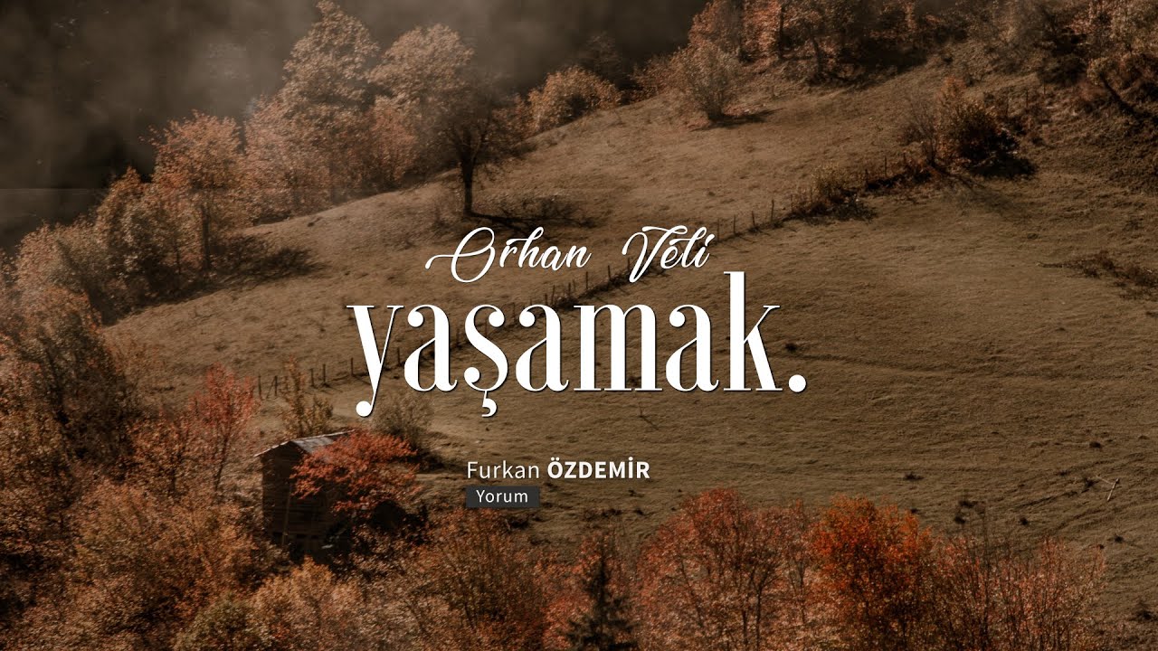 Orhan Veli Kanık - Yaşamak