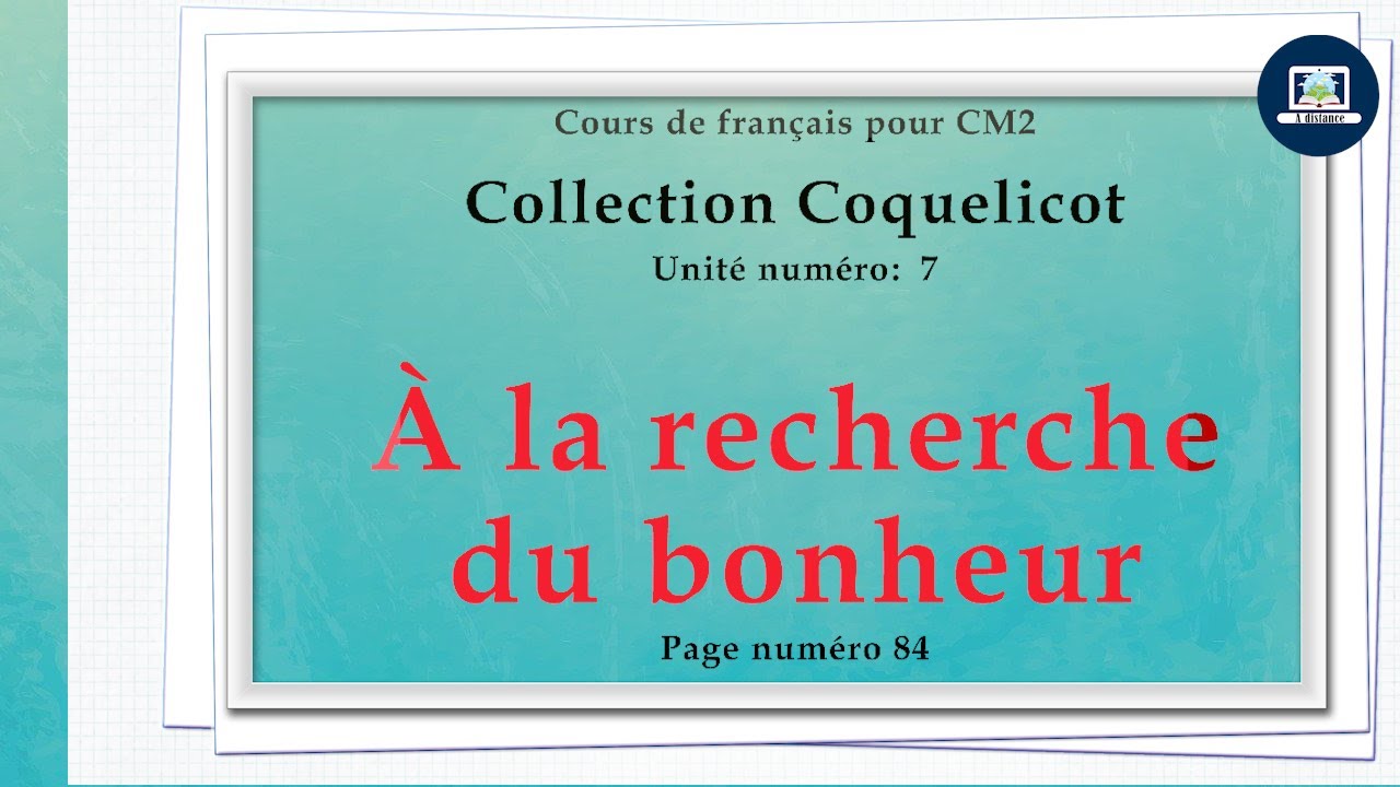 A la recherche du bonheur  I  Coquelicot   CM2  I   page 84