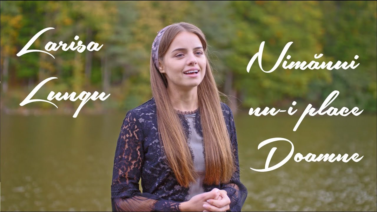 Larisa Lungu -  Nimănui nu i place Doamne