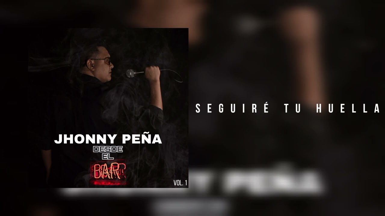 Jhonny Pe&ntilde;a | Seguir&eacute; Tu Huella (Desde El Bar, Vol. 1)