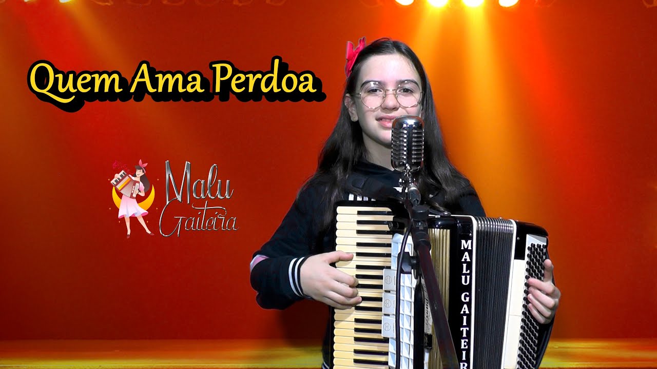QUEM AMA PERDOA - MALU GAITEIRA