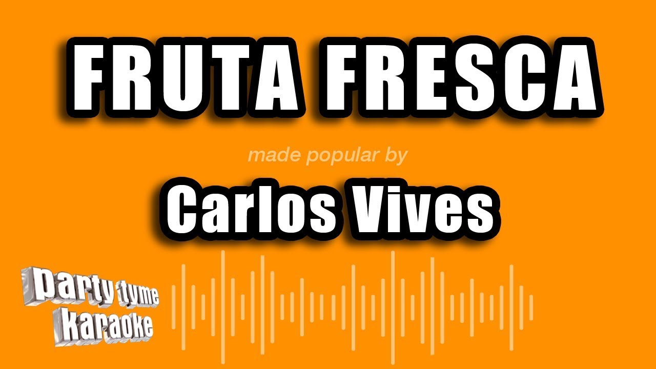 Carlos Vives - Fruta Fresca (Versión Karaoke)