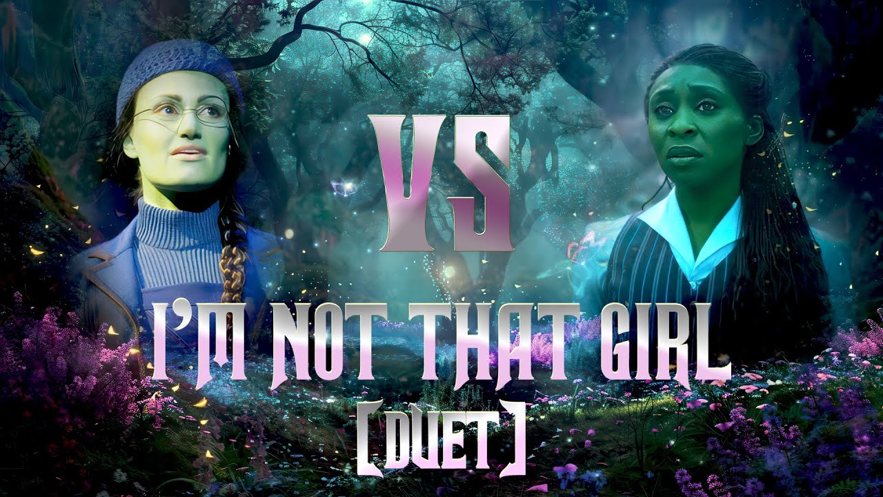 WICKED - I'M NOT THAT GIRL (DUET) Re-imagined & Remixed