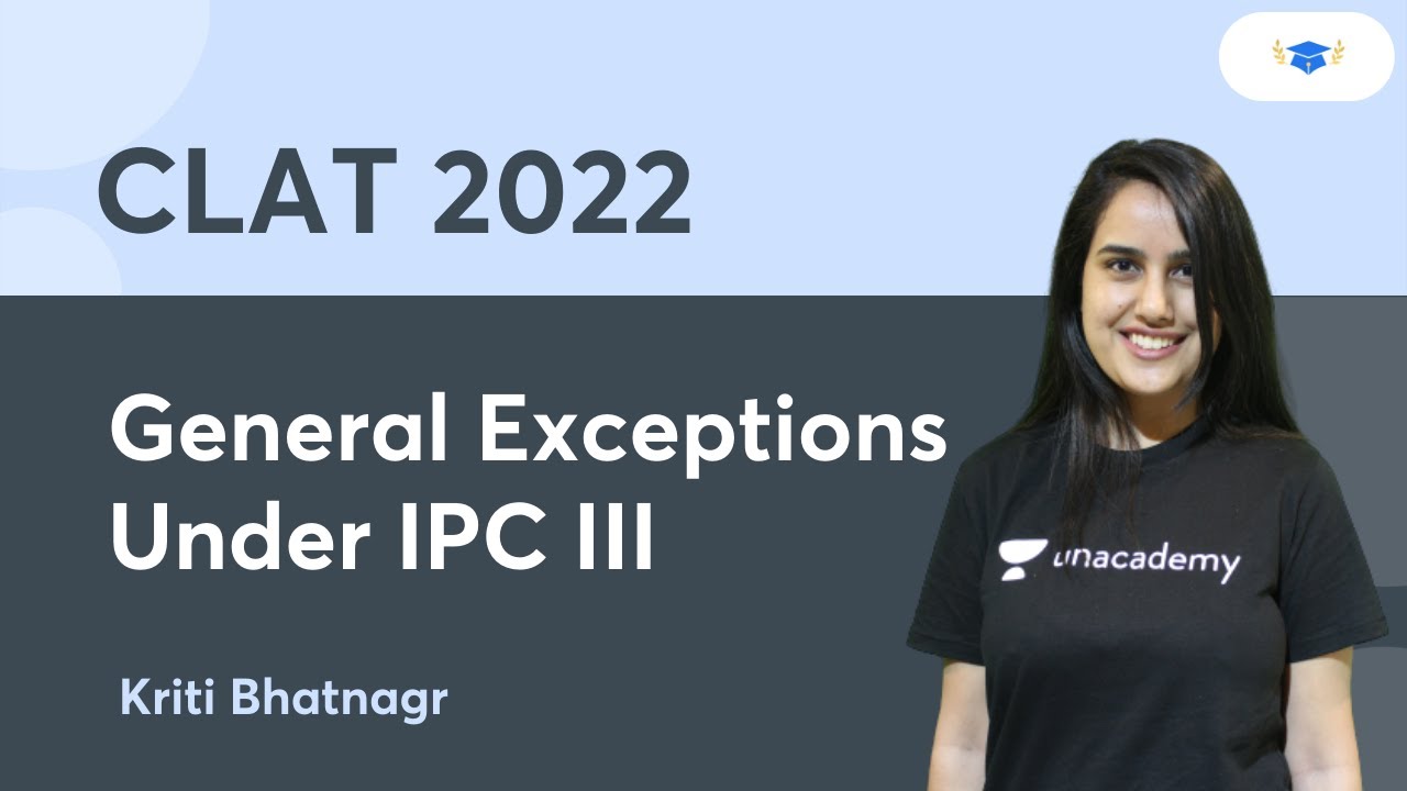 General Exceptions Under IPC III | CLAT | Kriti Bhatnagar | Unacademy Law