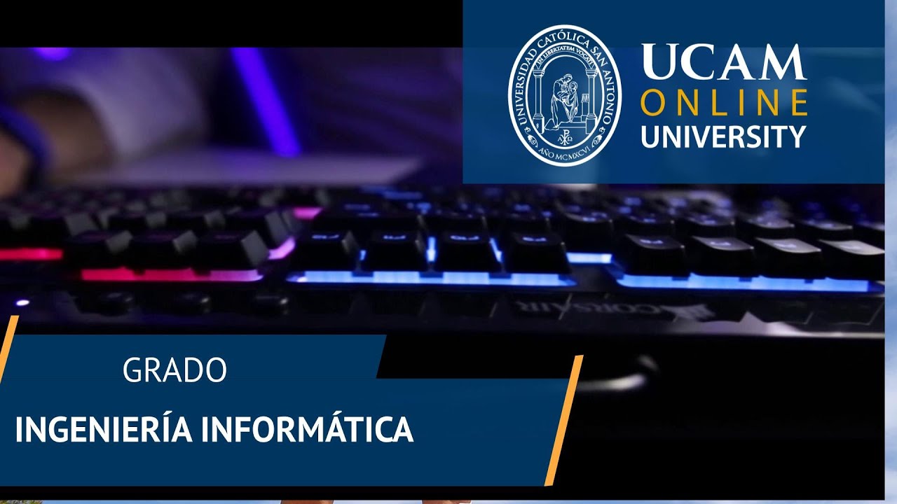 Grado en Ingeniería Informática  | UCAM Online University