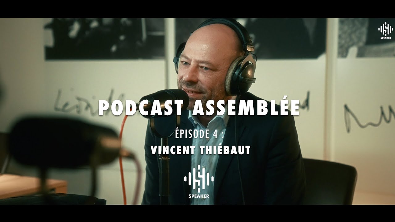 Vincent THIÉBAUT Ep4 - PODCASTS ASSEMBLÉE NATIONALE