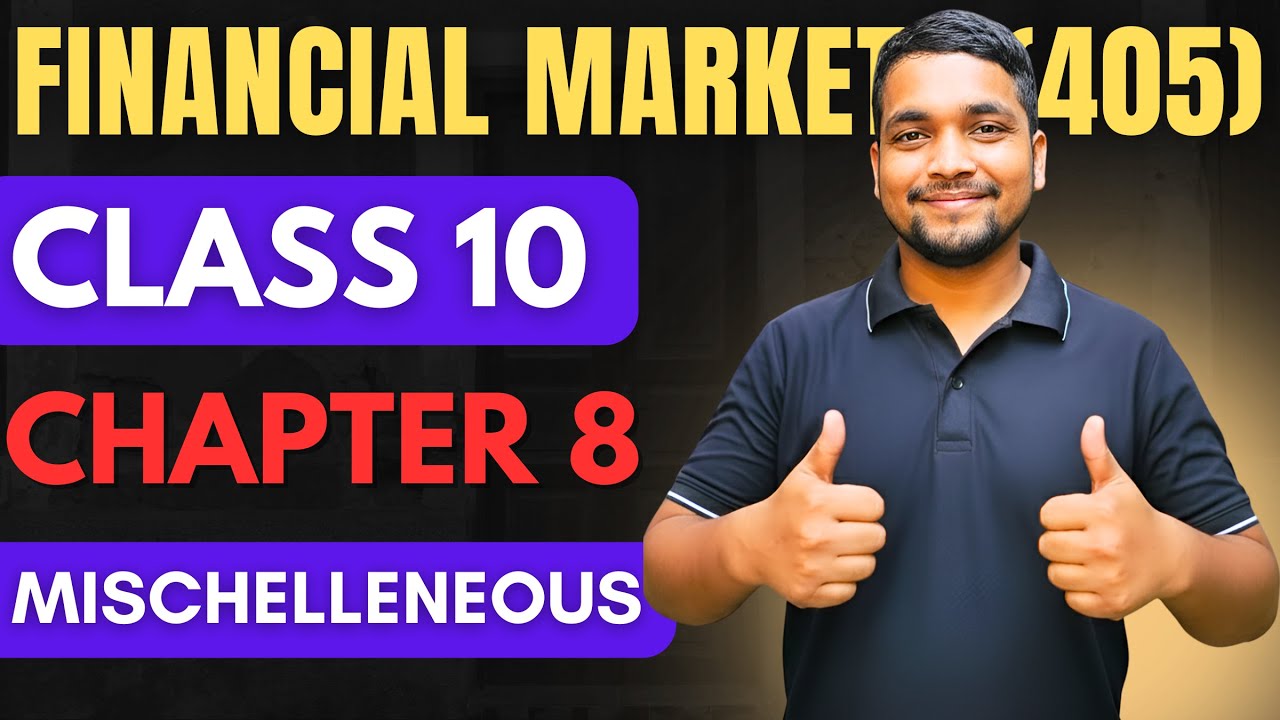 Class 10 IFM Code 405 | Chapter Eight -  Miscellaneous Complete explanation | Financial Market