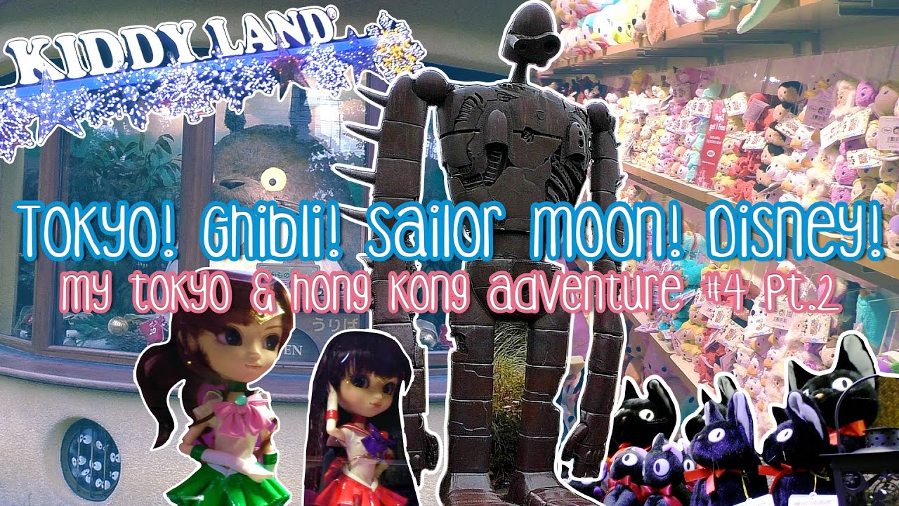 TOKYO! Ghibli! Disney Store! Tsum Tsums! Sailor Moon! Kiddyland!Tokyo & Hong Kong Vlog #4 Pt.2