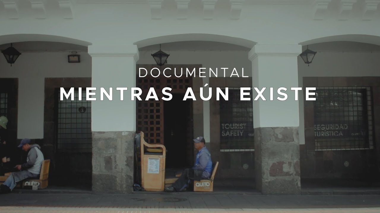 DOCUMENTAL - Mientras aún existe