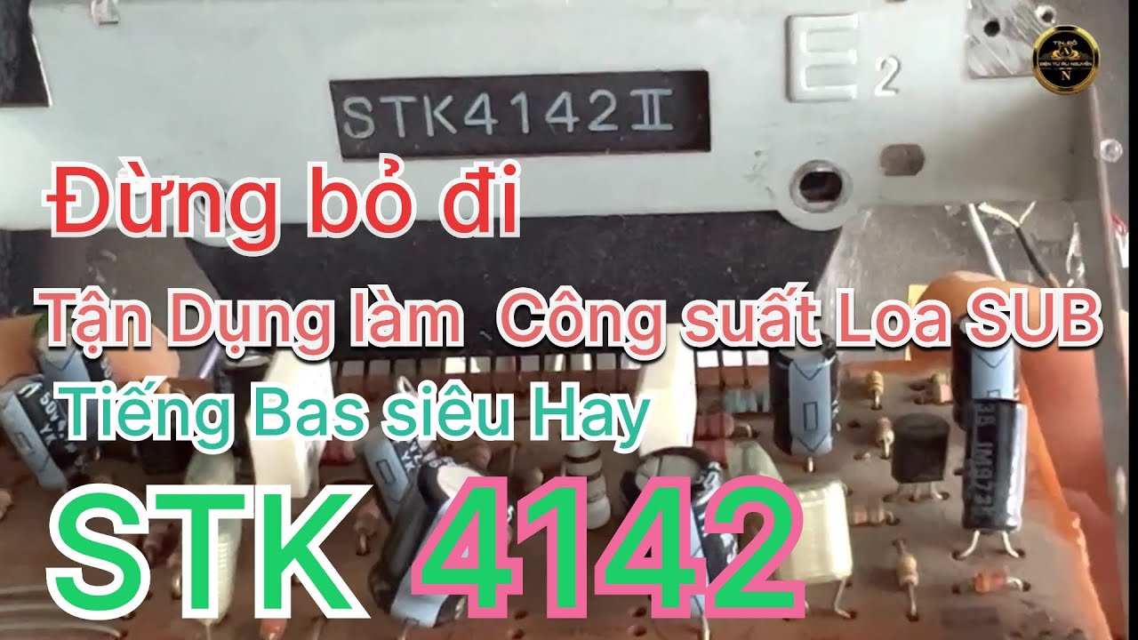 Huyền Thoại STK 4142 làm công suất cho loa SUB Siêu hay