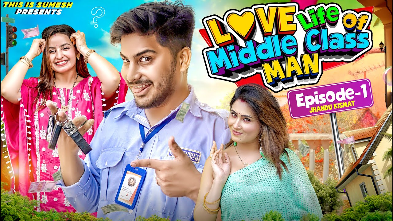 Love Life of Middle Class Man EP01:- Jhandu Kismat | This is Sumesh