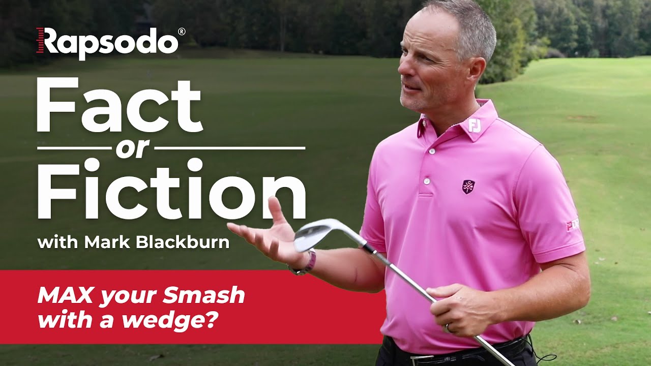 Fact or Fiction with Mark Blackburn: A Higher Smash Factor is Optimal with a Wedge