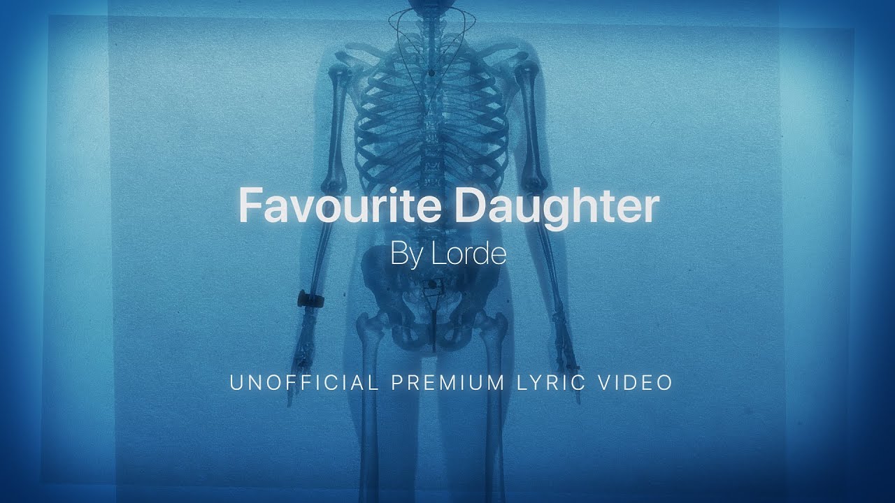 LORDE  |  FAVOURITE DAUGHTER  |  LYRICS  |  PREMIUM PRODUCED