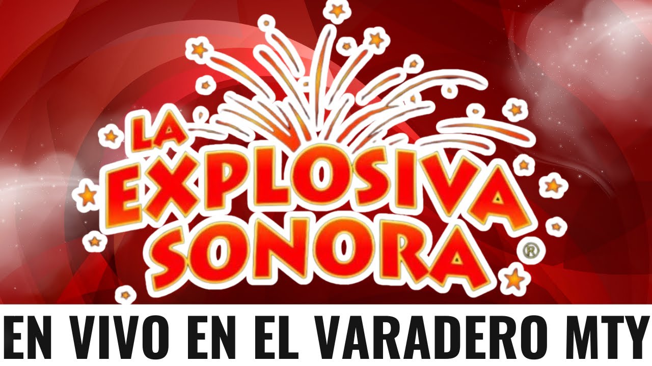 LA EXPLOSIVA SONORA... EN VIVO EN EL VARADERO CLUB MTY 2024