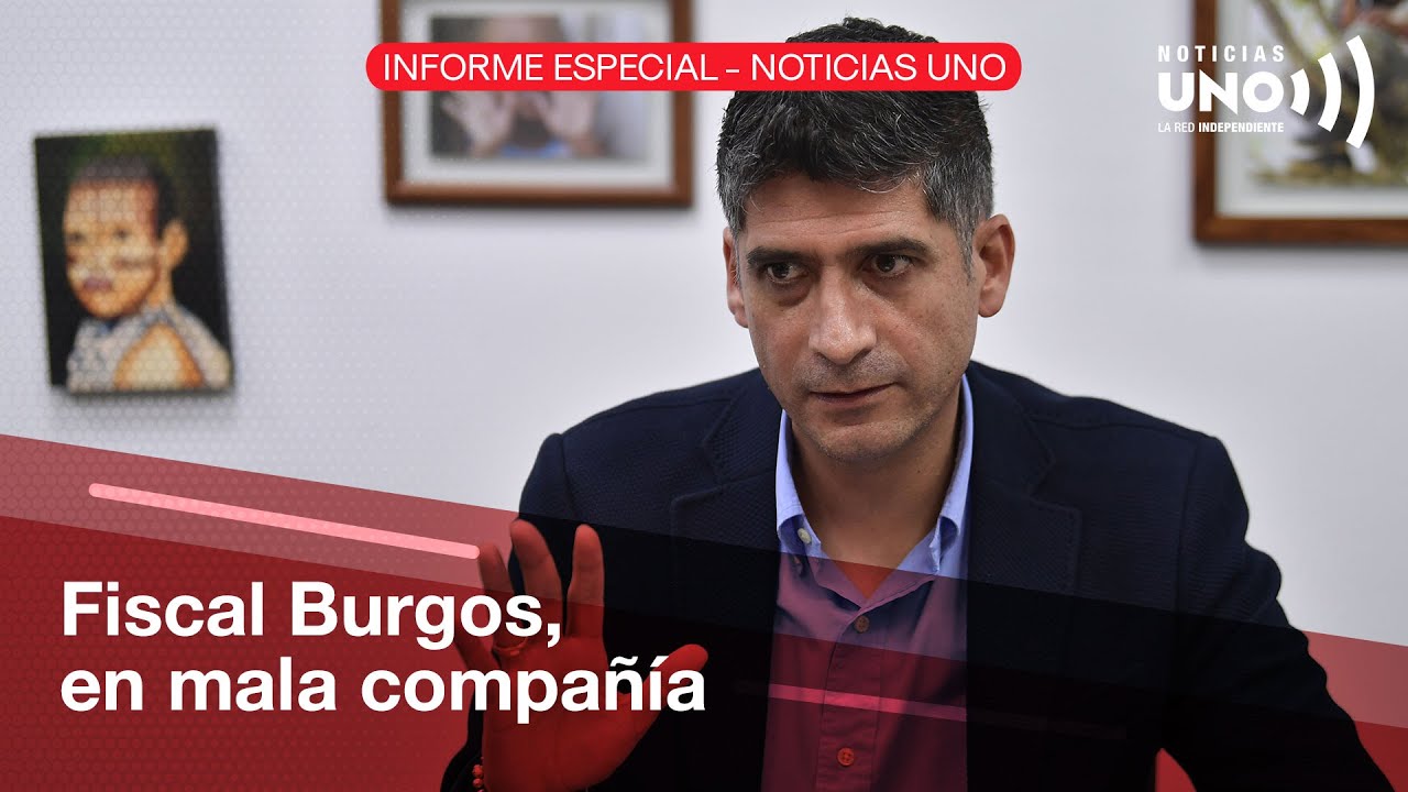 Las amistades peligrosas del Fiscal Burgos, del caso Nicolás Petro | Noticias UNO