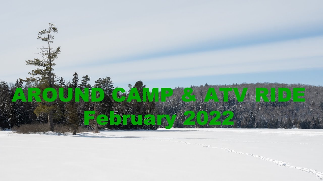 Around camp and a ride by ATV in the forest winter trails.