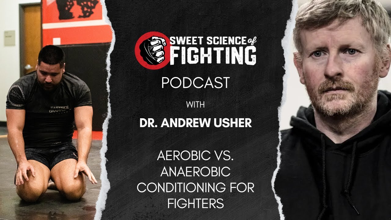 Aerobic vs. Anaerobic Conditioning For Combat Sports w/ Dr Andrew Usher (SSOF Ep 159)