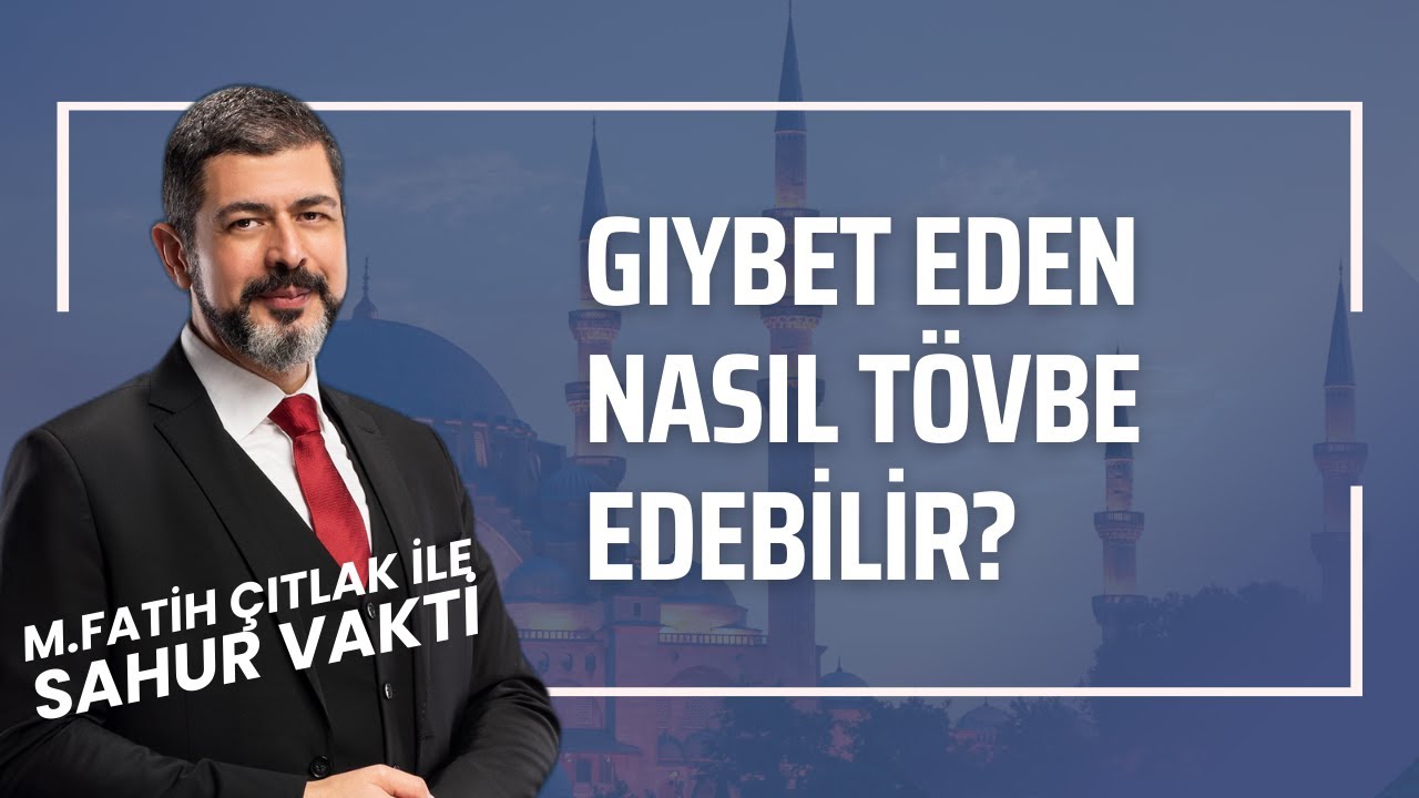 Gıybet Eden Nasıl Tövbe Edebilir? I M. Fatih Çıtlak #fatihçıtlak #mfatihçıtlak