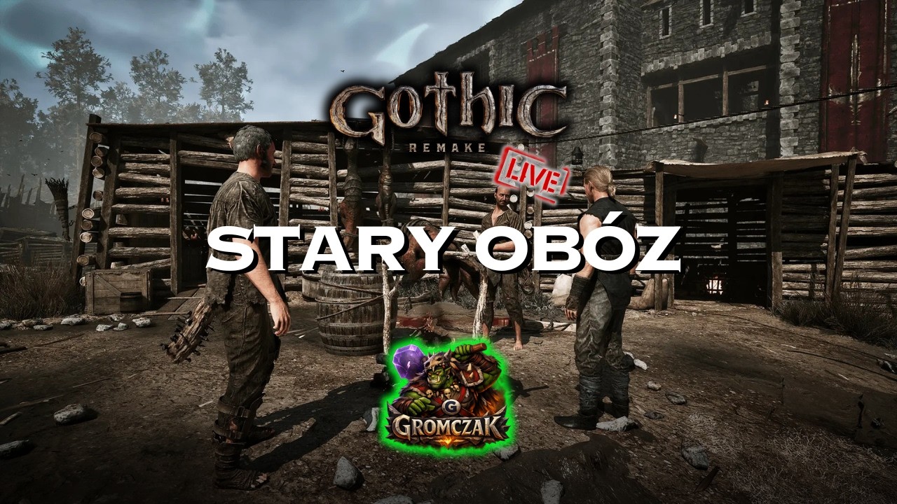GOTHIC REMAKE - Do Starego Obozu! (zobacz opis) - 🔴 [NA ŻYWO]