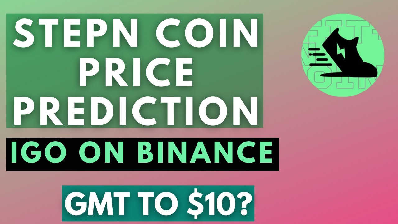 STEPN Coin Price Prediction - IGO On Binance 🔥 | GMT To $10?