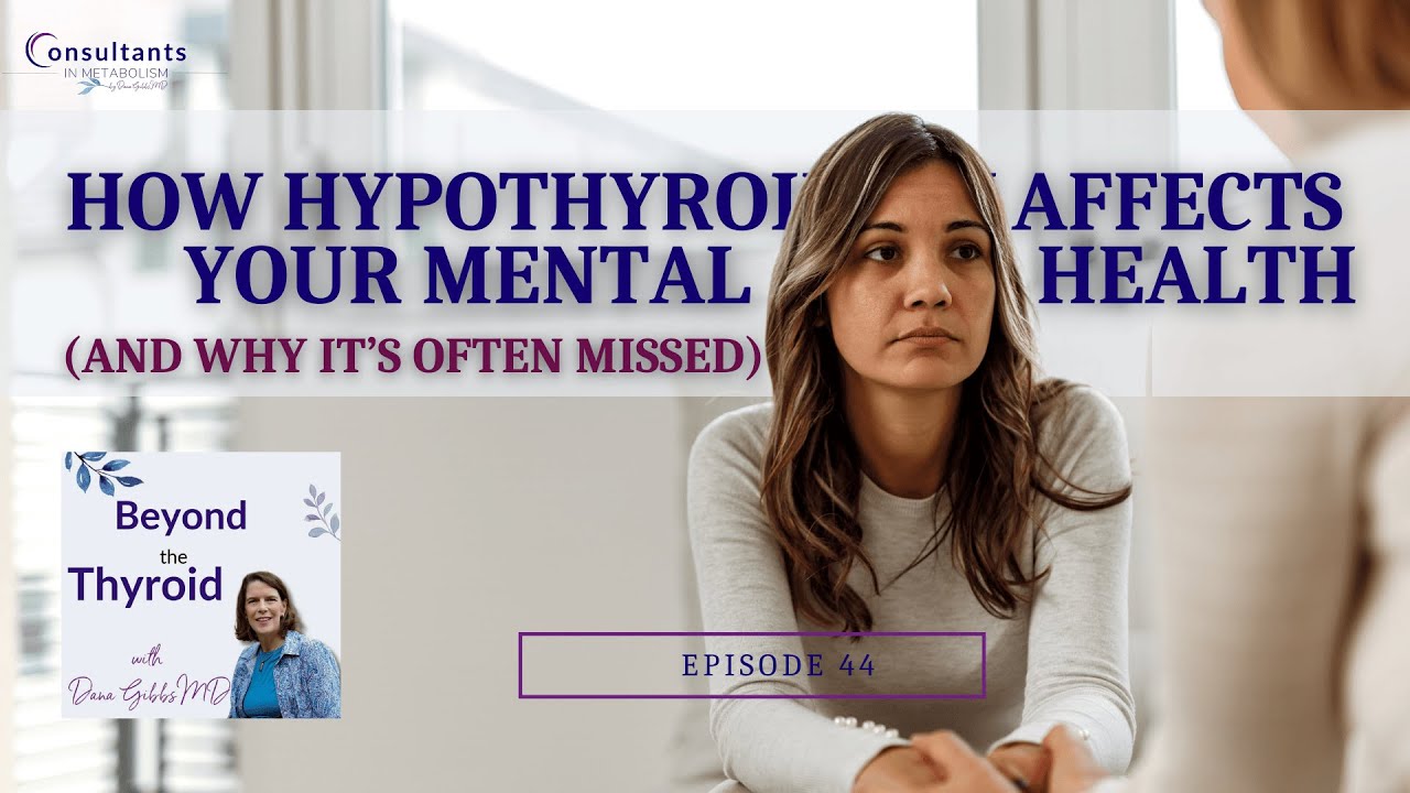 How Hypothyroidism Affects Your Mental Health | Beyond the Thyroid Ep. 44