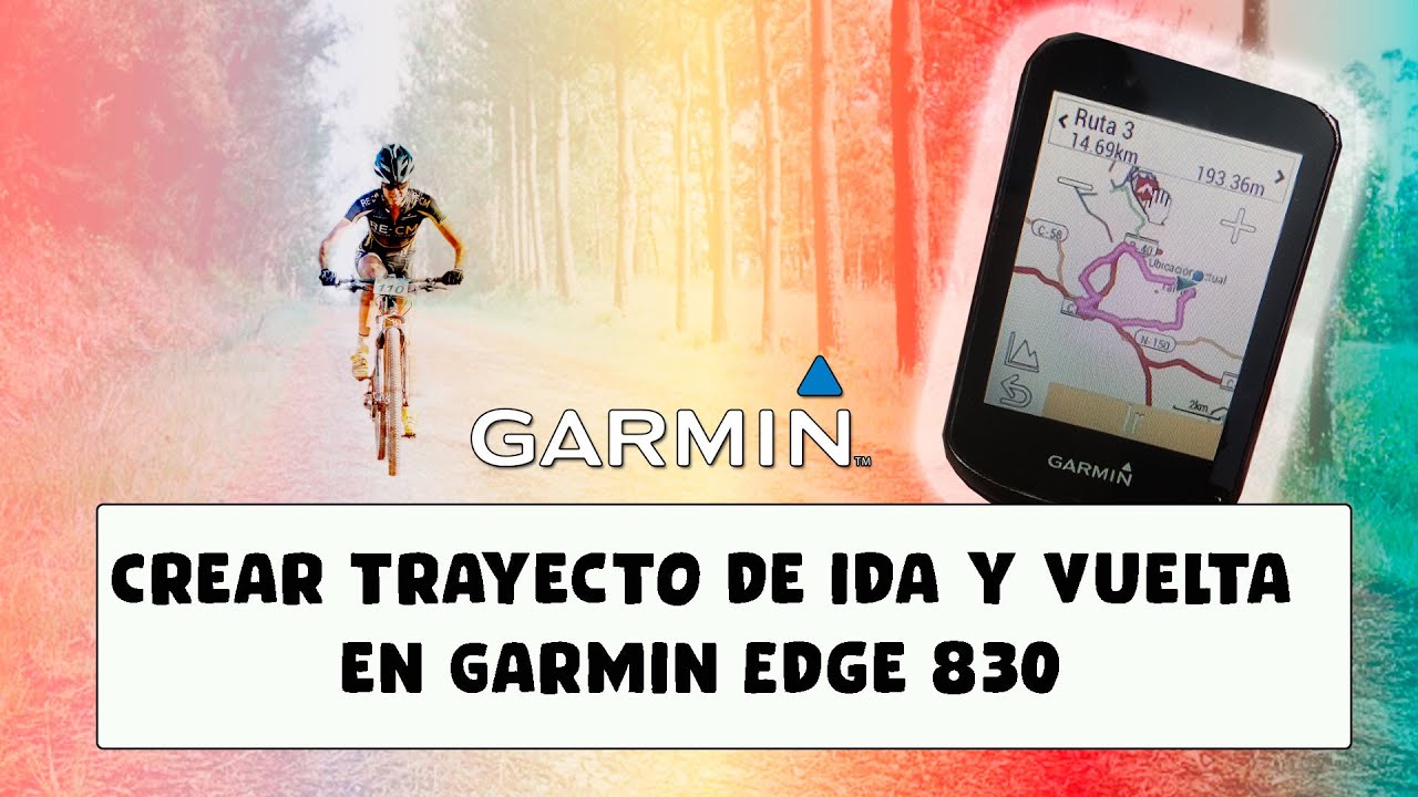 Garmin 830: Crea entrenamientos de ida y vuelta - Viajeros Fisgones