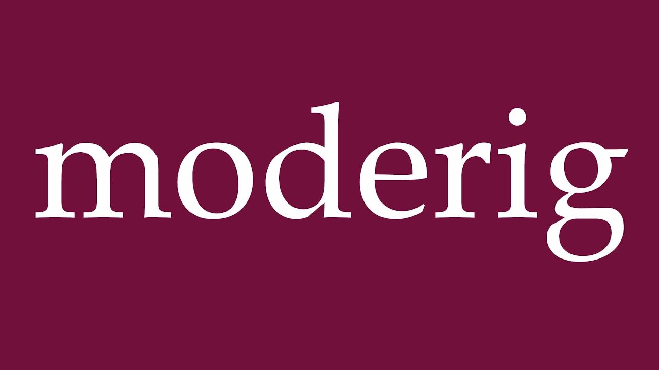 How to Pronounce ''moderig'' (musty) Correctly in German