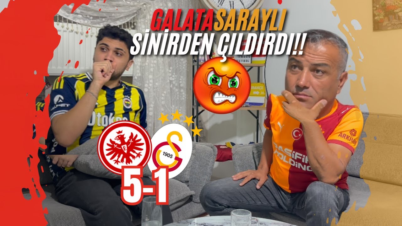 Galatasaray 1-5 E.Frankfurt/ GALATASARAYLI BABAM SİNİRDEN ÇILDIRDI ŞAMPİYONLAR LİGİ MAÇINA TEPKİ