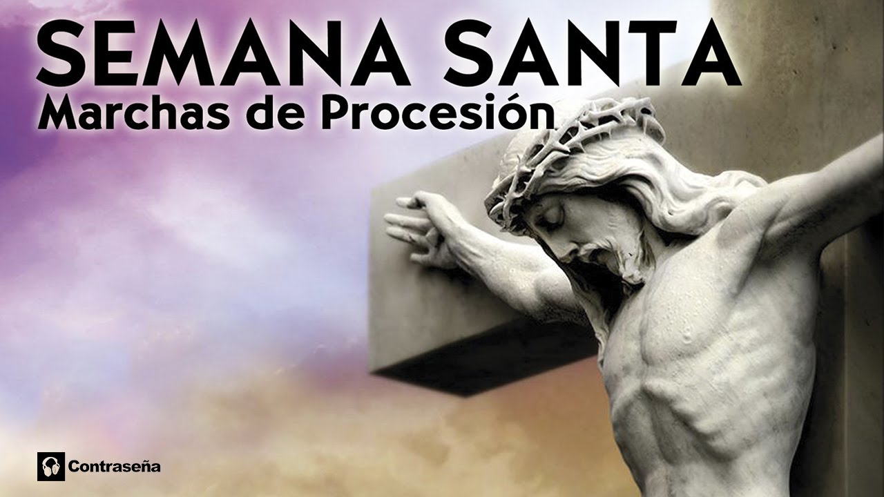 Semana Santa Musica, Las Mejores Marchas de Procesion, Las Mas Escuchadas, Marchas de Semana Santa