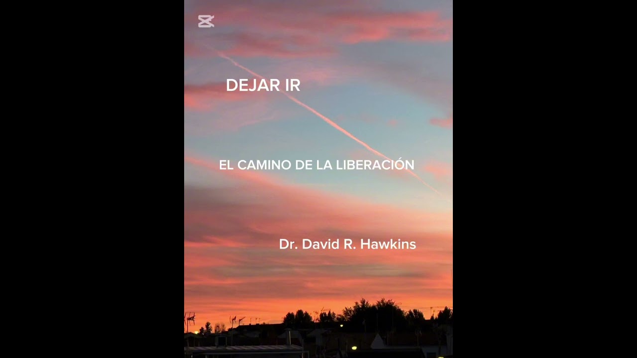 DEJAR IR EL CAMINO DE LA LIBERACIÓN Dr. David R. Hawkins 