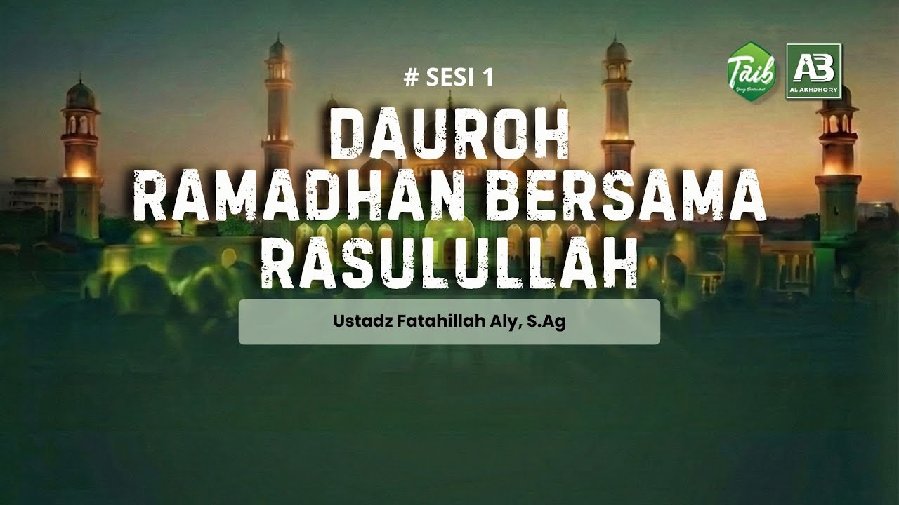 Dauroh Ramadhan SESI 1  | Ustadz Fatahillah Aly, S.Ag