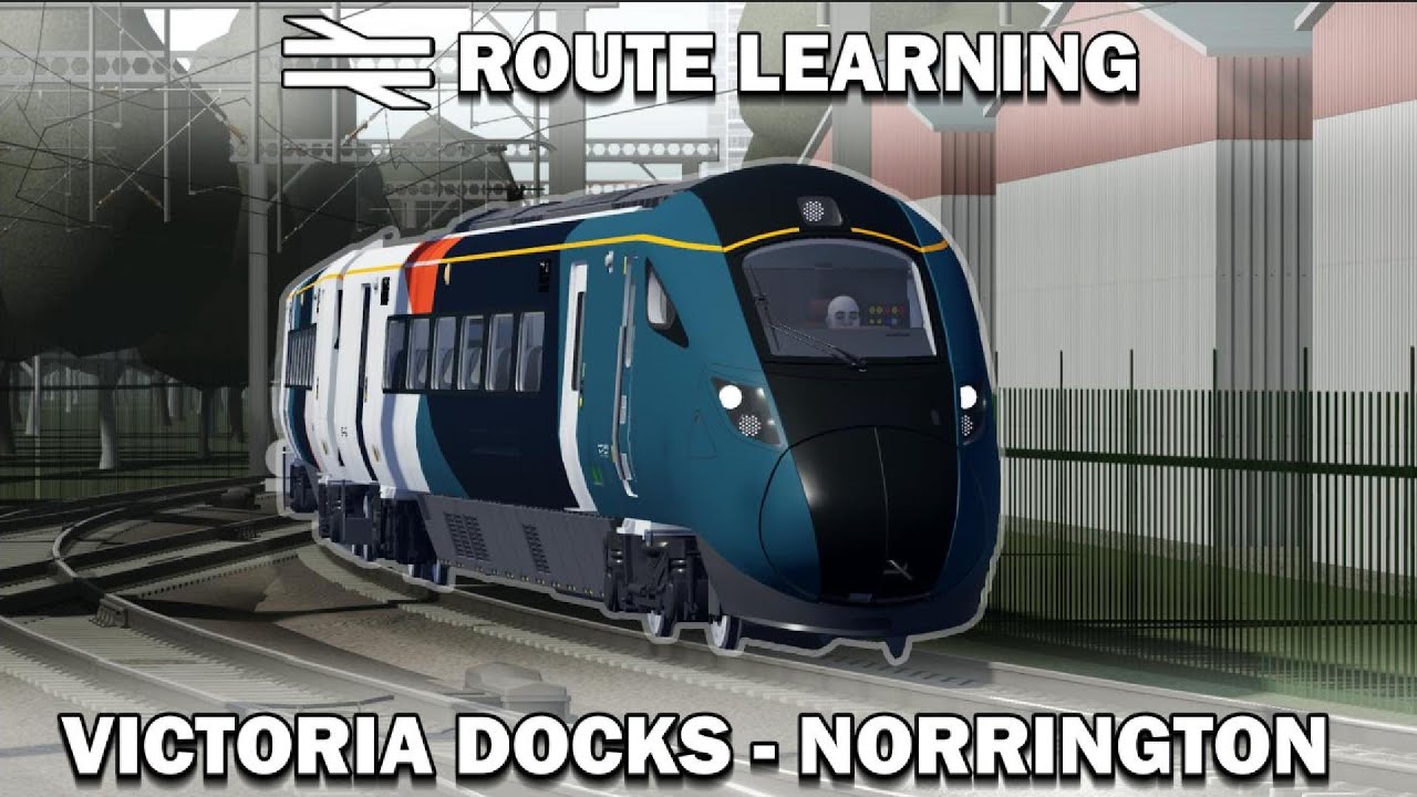 Route Learning Victoria Docks-Norrington | British Railway