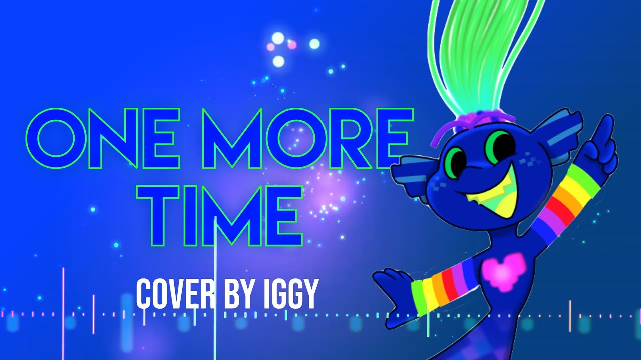 One More Time- Trolls World Tour (Cover by Iggy)