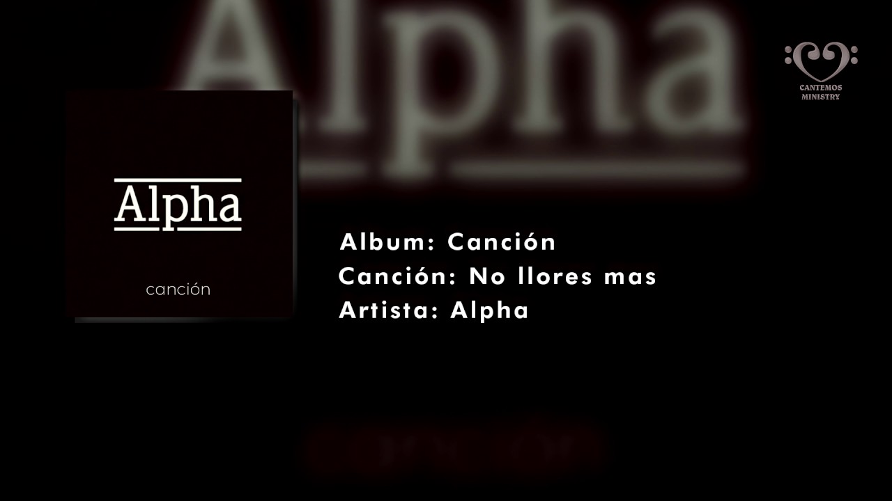No llores mas - Alpha