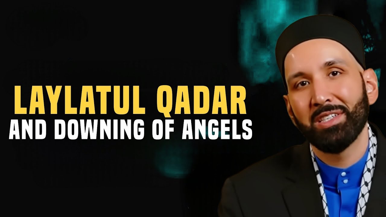 How Many Angels Descend on Laylatul Qadr? The Night of Divine Presence! | Dr. Omar Suleiman