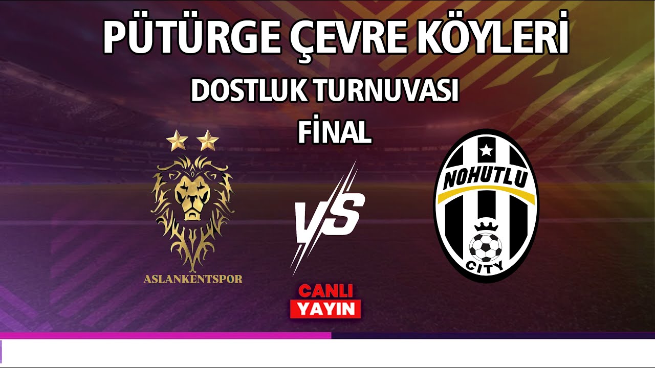 ASLANKENT SPOR - NOHUTLU SK | PÜTÜRGE ÇEVRE KÖYLERİ DOSTLUK TURNUVASI FİNAL