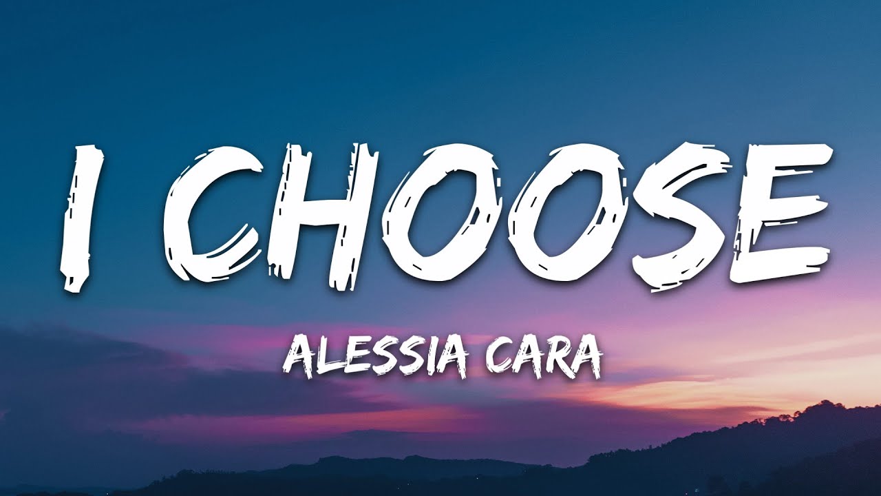 Alessia Cara - I Choose (Lyrics)