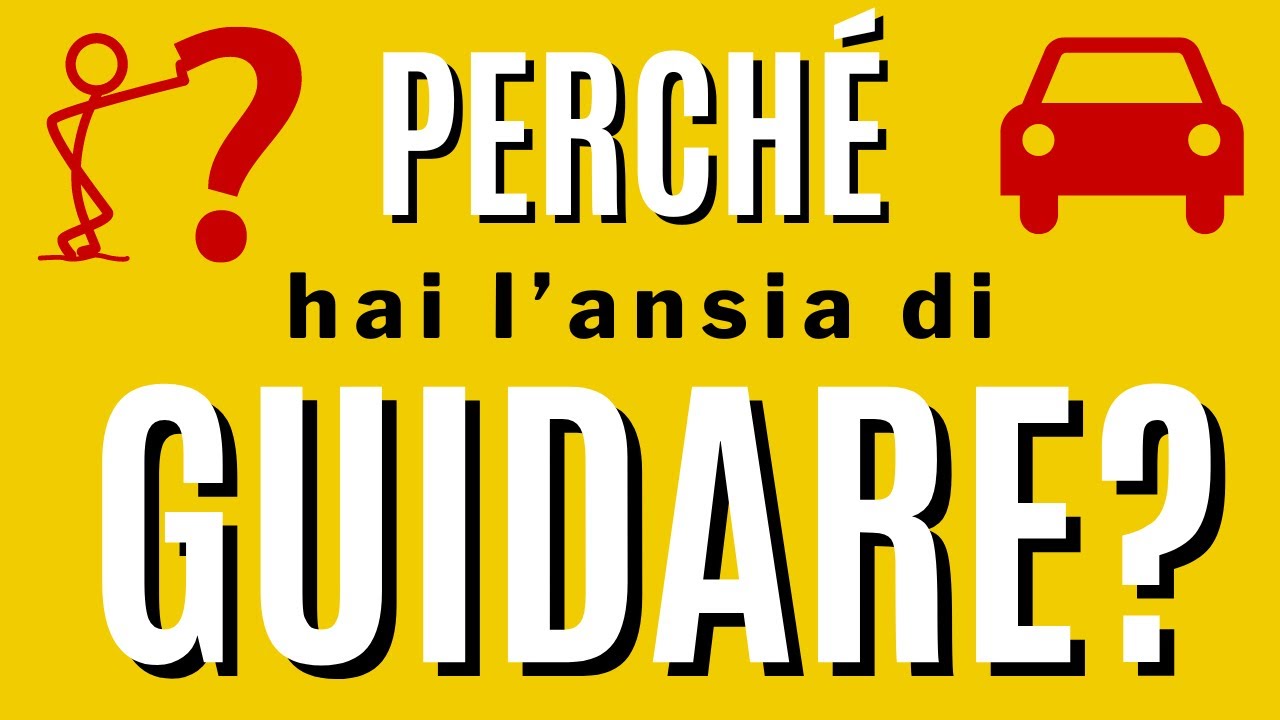 Perch&eacute; hai l'ansia di guidare?