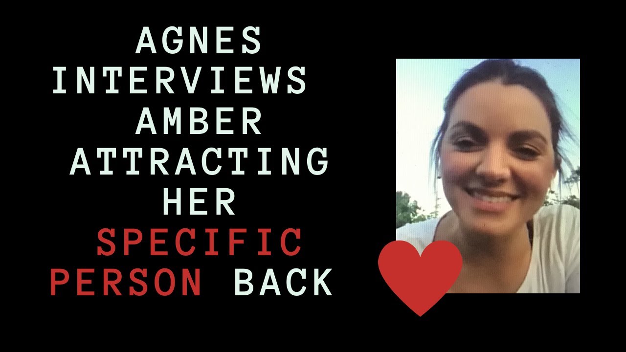 Agnes Interviews Amber Attracting her Specific Person Back | Why He Totally Changed the 3rd Time!