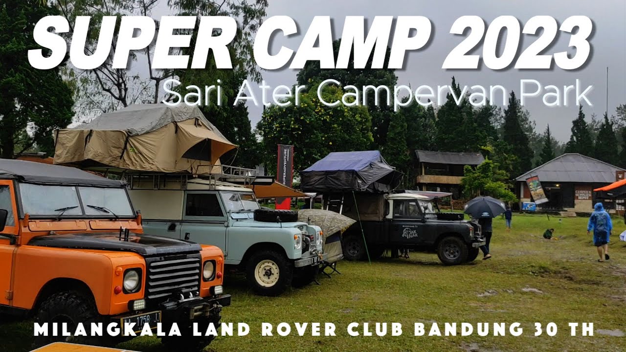 SUPER CAMP LRCB - Sari Ater Campervan Park Subang | Milangkala Land Rover Club Bandung 30 thn